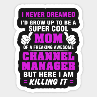 Channel Manager Mom  – Cool Mom Of Freaking Awesome Channel Manager Sticker